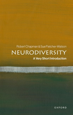 Neurodiversity: A Very Short Introduction - Chapman, Robert, and Fletcher-Watson, Sue