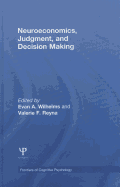 Neuroeconomics, Judgment, and Decision Making