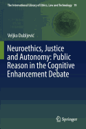 Neuroethics, Justice and Autonomy: Public Reason in the Cognitive Enhancement Debate