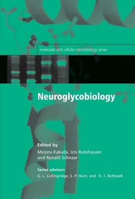 Neuroglycobiology - Fukuda, Minoru (Editor), and Rutishauser, Urs (Editor), and Schnaar, Ronald L (Editor)