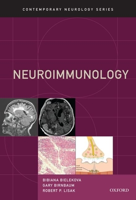 Neuroimmunology - Bielekova, Bibiana, MD (Editor), and Birnbaum, Gary, MD (Editor), and Lisak, Robert P., MD, FRCP (E), FAAN (Editor)
