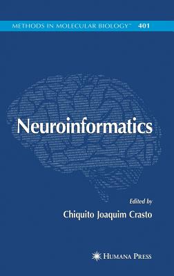 Neuroinformatics - Crasto, Chiquito J (Editor), and Koslow, S H (Foreword by)