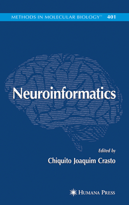 Neuroinformatics - Crasto, Chiquito J. (Editor), and Koslow, S.H. (Foreword by)