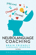 Neurolanguage Coaching 2nd Edition: Brain friendly language learning