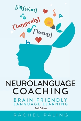 Neurolanguage Coaching 2nd Edition: Brain friendly language learning - Paling, Rachel