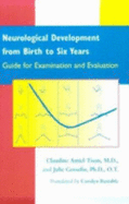 Neurological Development from Birth to Six Years: Guide for Examination and Evaluation