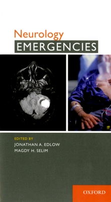 Neurology Emergencies - Edlow, Jonathan, MD (Editor), and Selim, Magdy (Editor)