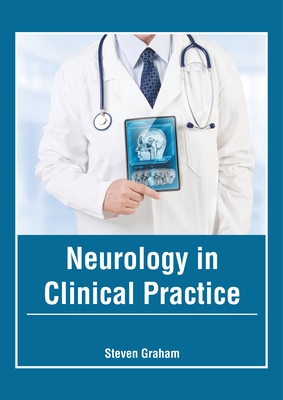 Neurology in Clinical Practice - Graham, Steven (Editor)