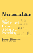 Neuromodulation the biochemical control of neuronal excitability