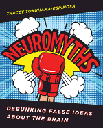 Neuromyths: Debunking False Ideas about the Brain