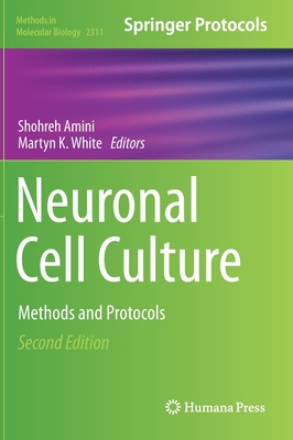 Neuronal Cell Culture: Methods and Protocols - Amini, Shohreh (Editor), and White, Martyn K (Editor)