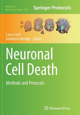 Neuronal Cell Death: Methods and Protocols - Lossi, Laura (Editor), and Merighi, Adalberto (Editor)