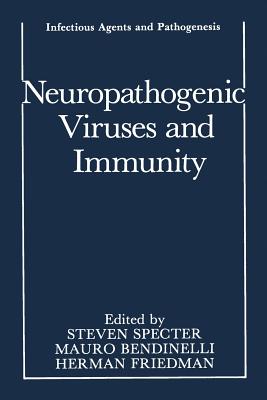 Neuropathogenic Viruses and Immunity - Specter, Steven (Editor), and Bendinelli, Mauro (Editor), and Friedman, Herman (Editor)
