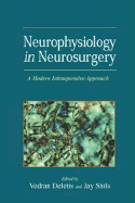 Neurophysiology in Neurosurgery: A Modern Intraoperative Approach