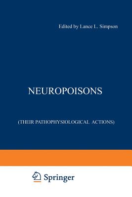 Neuropoisons: Their Pathophysiological Actions - Simpson, Lance L (Editor)