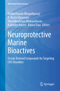 Neuroprotective Marine Bioactives: Ocean-Derived Compounds for Targeting CNS Disorders