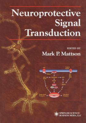 Neuroprotective Signal Transduction - Mattson, Mark P (Editor)