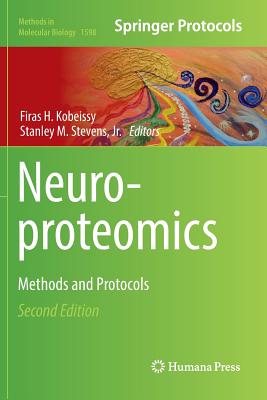 Neuroproteomics: Methods and Protocols - Kobeissy, Firas H (Editor), and Stevens Jr, Stanley M (Editor)