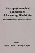 Neuropsychological Foundations of Learning Disabilities: A Handbook of Issues, Methods, and Practice