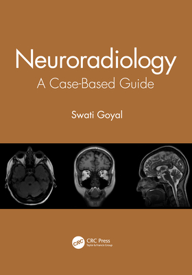 Neuroradiology: A Case-Based Guide - Goyal, Swati