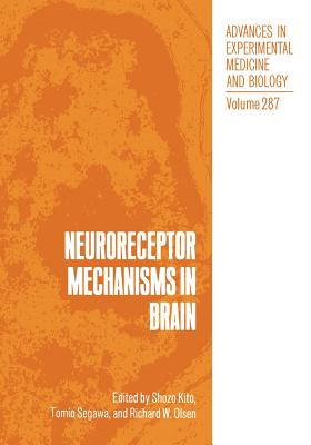 Neuroreceptor Mechanisms in Brain - Kito, Shozo (Editor), and Segawa, Tomio (Editor), and Olsen, Richard W (Editor)