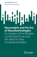 Neurorights and the Era of Neurotechnologies: An Analysis of the Brazilian Constitutional Law and the Need for New Fundamental Rights