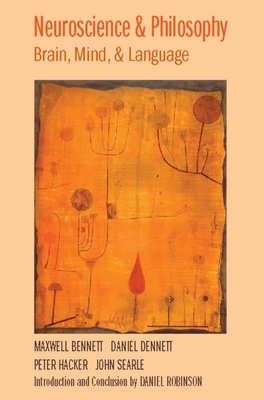 Neuroscience and Philosophy: Brain, Mind, and Language - Bennett, M R