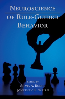 Neuroscience of Rule-Guided Behavior - Bunge, Silvia A (Editor), and Wallis, Jonathan D (Editor)