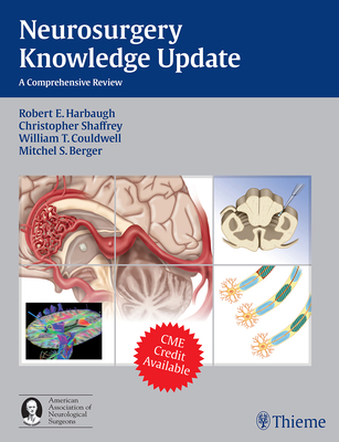 Neurosurgery Knowledge Update: A Comprehensive Review - Harbaugh, Robert (Editor), and Shaffrey, Christopher I. (Editor), and Couldwell, William T. (Editor)