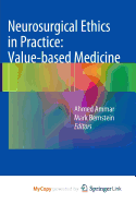 Neurosurgical Ethics in Practice: Value-Based Medicine