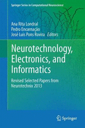 Neurotechnology, Electronics, and Informatics: Revised Selected Papers from Neurotechnix 2013