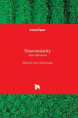 Neurotoxicity: New Advances - Sabuncuoglu, Suna (Editor)