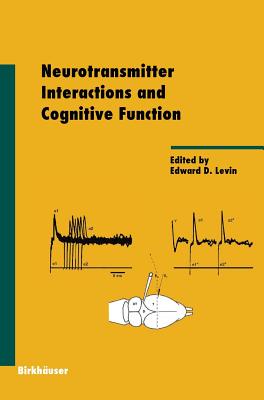 Neurotransmitter Interactions and Cognitive Function - Levin, Edward D (Editor)