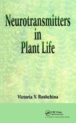 Neurotransmitters in Plant Life - Roshchina, V V