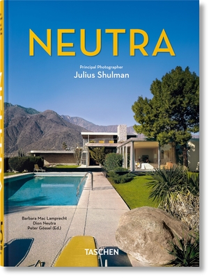 Neutra: 45th Ed. - Lamprecht, Barbara, and G�ssel, Peter (Editor), and Shulman, Julius (Photographer)