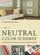 Neutral Color Schemes: Neutral Palettes and Dramatic Accents for Inspirational Interiors