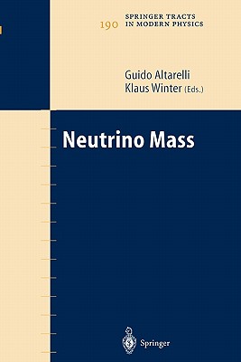 Neutrino Mass - Altarelli, Guido (Editor), and Winter, Klaus (Editor)