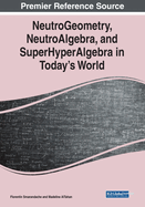 Neutrogeometry, Neutroalgebra, and Superhyperalgebra in Today's World