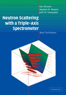 Neutron Scattering with a Triple-Axis Spectrometer