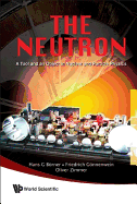 Neutron, The: A Tool and an Object in Nuclear and Particle Physics