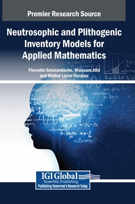 Neutrosophic and Plithogenic Inventory Models for Applied Mathematics - Smarandache, Florentin (Editor), and Jdid, Maissam (Editor), and Leyva-Vazquez, Maikel (Editor)