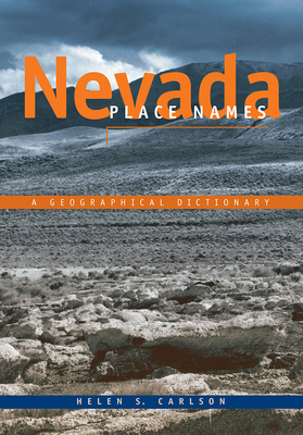 Nevada Place Names: A Geographical Dictionary - Carlson, Helen S