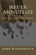 Never Annuitize: What Your Agent Never Told You