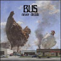 Never Decide - Bus