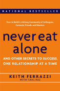 Never Eat Alone: And Other Secrets to Success, One Relationship at a Time