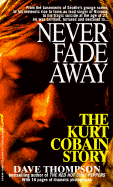 Never Fade Away: The Kurt Cobain Story