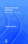 Never Far From Dancing: Ballet Artists in New Roles