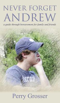 Never Forget Andrew - Grosser, Perry