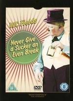 Never Give a Sucker an Even Break