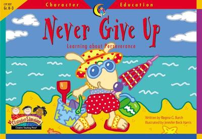 Never Give Up - Creative Teaching Press (Creator)